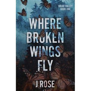 Where Broken Wings Fly -- J. Rose